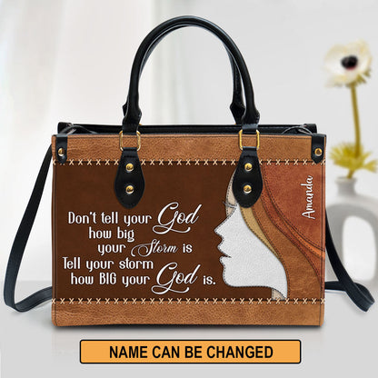 Tell Your Storm How Big Your God Is Beautiful Personalized Leather Bag For Women, Religious Gifts For Women
