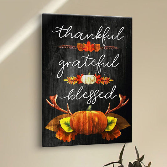 Thankful Grateful Blessed Christian Thanksgiving Canvas Prints - Bible Verse Wall Decor - Scripture Wall Art
