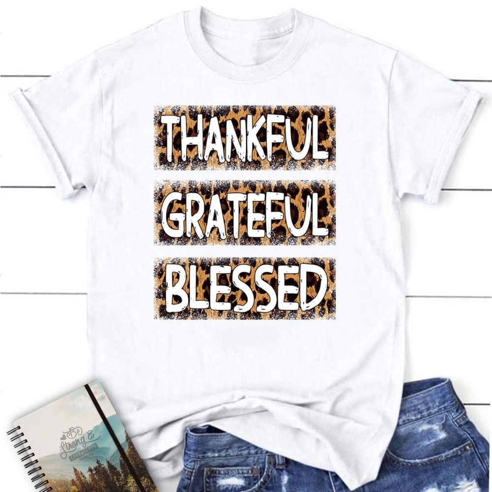 Thankful Grateful Blessed Leopard T Shirt, Blessed T Shirt, Bible T shirt, T shirt Women