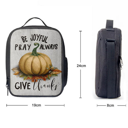 Thanksgiving Be Joyful Pray Always Give Thanks Lunch Bag For Men And Women, Spiritual Christian Lunch Box For School, Work