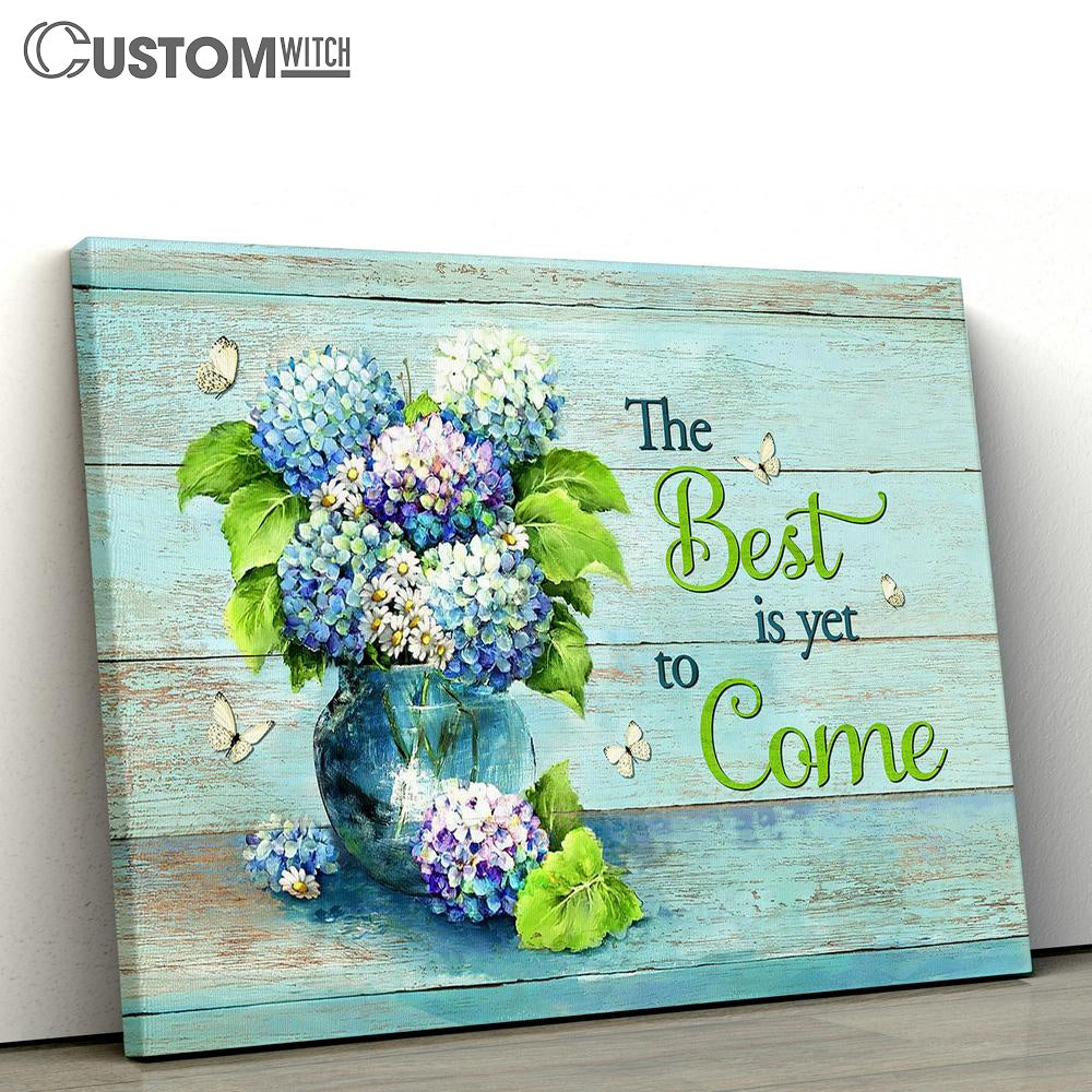 The Best Is Yet To Come Blue Hydrangea Butterfly Canvas Art - Christian Wall Art Decor - Bible Verse Canvas