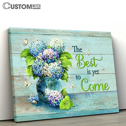 The Best Is Yet To Come Blue Hydrangea Butterfly Canvas Art - Christian Wall Art Decor - Bible Verse Canvas