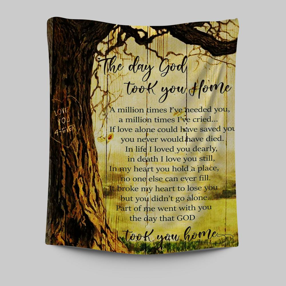 The Day God Took You Home Tapestry Wall Art - Love God Forever - Christian Wall Tapestry - Religious Tapestries Wall Hanging Prints