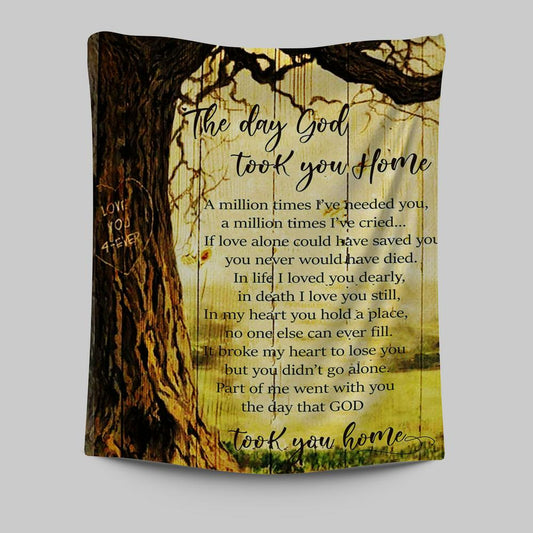 The Day God Took You Home Tapestry Wall Art - Love God Forever - Christian Wall Tapestry - Religious Tapestries Wall Hanging Prints