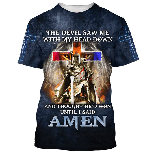 The Devil Saw Me With My Head Downs All Over Print 3D T Shirt For Men And Women, Christian T-Shirt, Faith Shirt