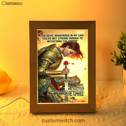 The Devil Whispered In My Ear I Am A Storm A Warrior Of Christ Frame Lamp Art - Christian Home Decor - Religious Art