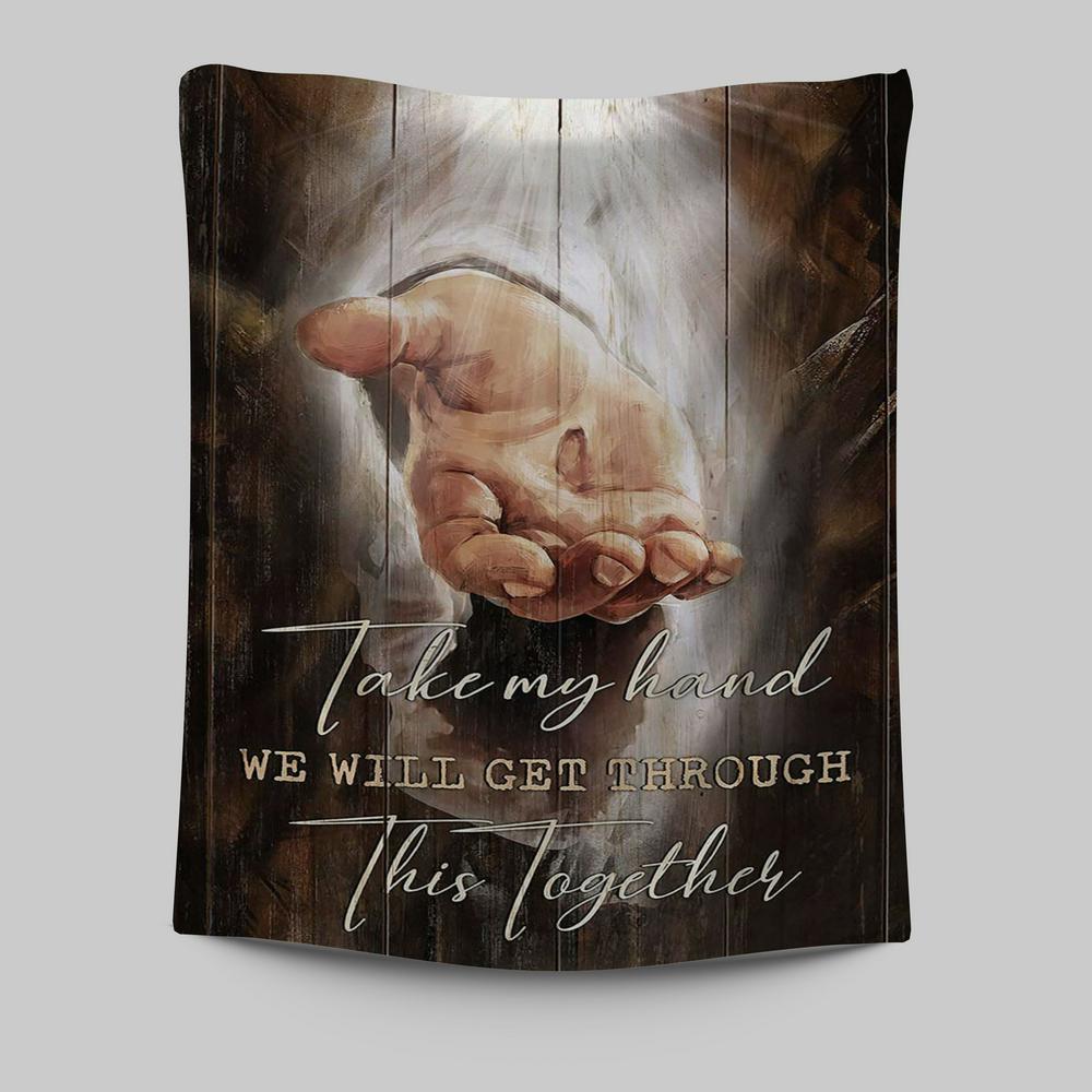 The Hand Of God Tapestry - Jesus Take My Hand Tapestry Art - Christian Art - Bible Verse Wall Art - Religious Home Decor