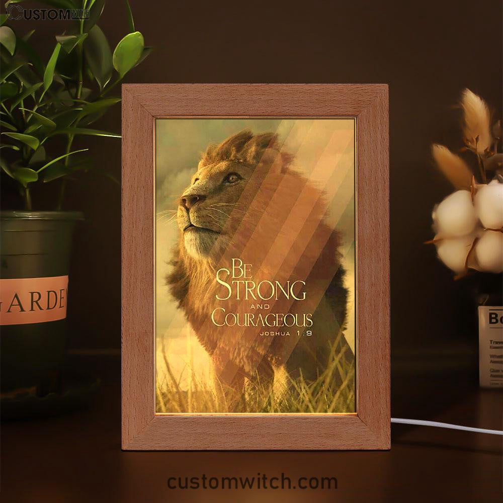 The King Lion Be Strong And Courageous Frame Lamp Prints - Lion Frame Lamp Art - Christian Inspirational Frame Lamp