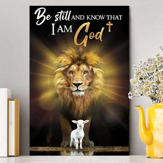 The Lion And Lamb Be Still And Know That I Am God Canvas Prints - Lion Canvas Art - Christian Inspirational Canvas