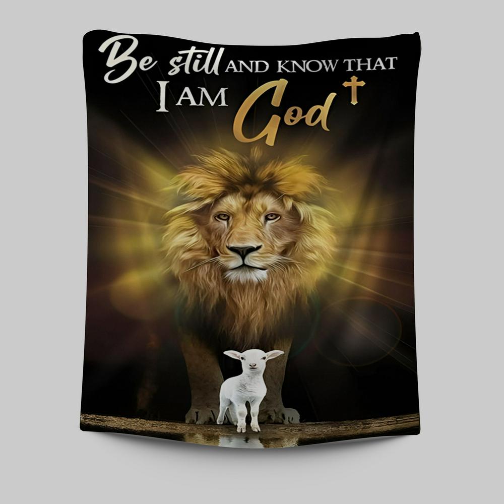 The Lion And Lamb Be Still And Know That I Am God Tapestry Prints - Lion Tapestry Art - Christian Inspirational Tapestry