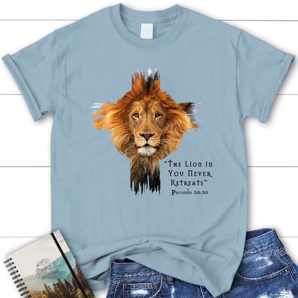 The Lion In You Never Retreats Womens Christian T Shirt, Blessed T Shirt, Bible T shirt, T shirt Women