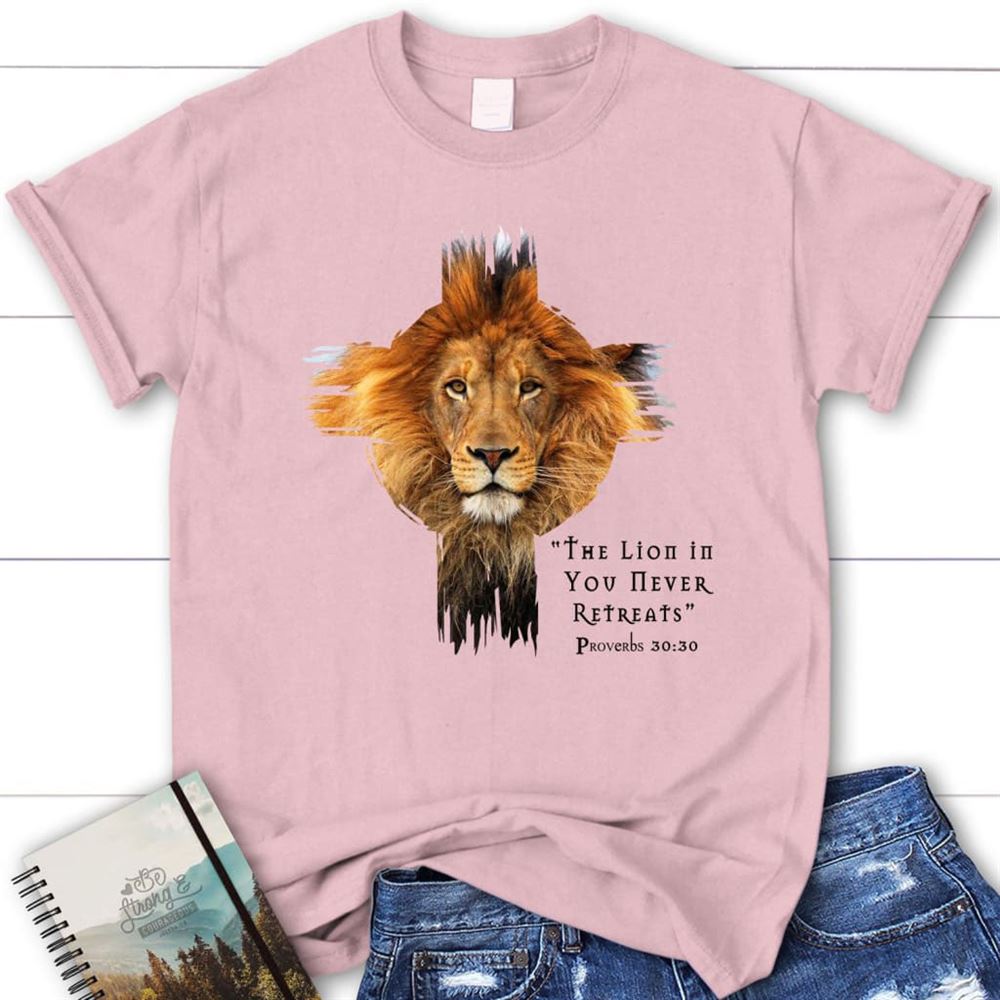 The Lion In You Never Retreats Womens Christian T Shirt, Blessed T Shirt, Bible T shirt, T shirt Women