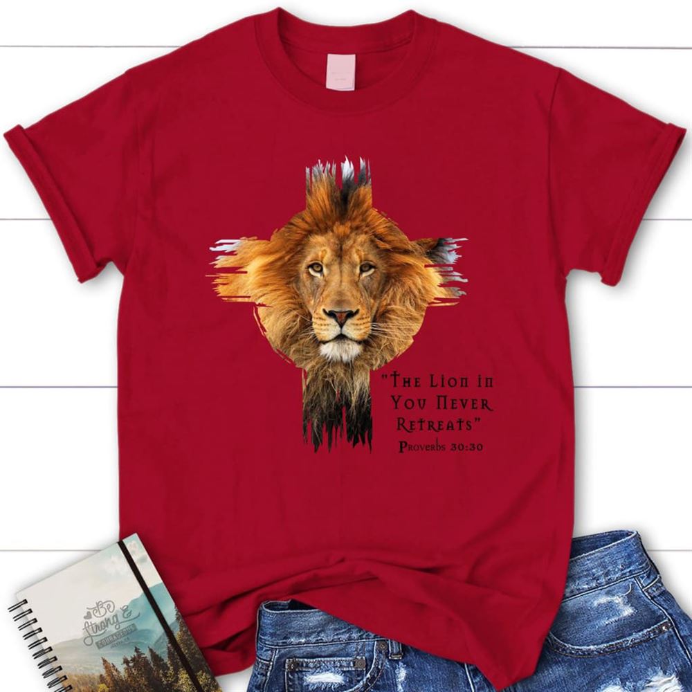 The Lion In You Never Retreats Womens Christian T Shirt, Blessed T Shirt, Bible T shirt, T shirt Women