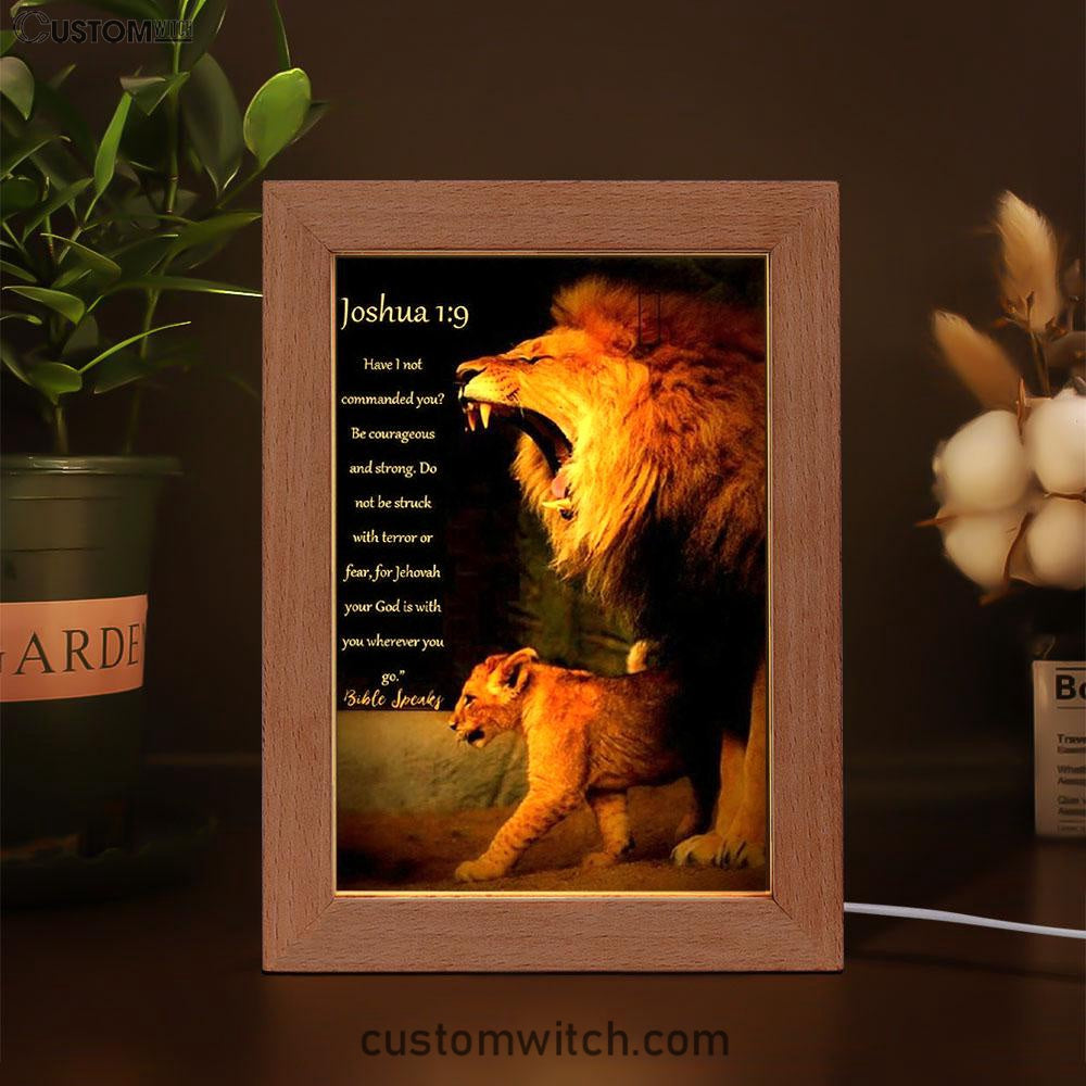 The Lion Joshua 1 9 Frame Lamp Prints - Lion Frame Lamp Art - Christian Inspirational Frame Lamp
