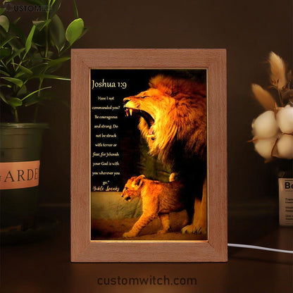 The Lion Joshua 1 9 Frame Lamp Prints - Lion Frame Lamp Art - Christian Inspirational Frame Lamp