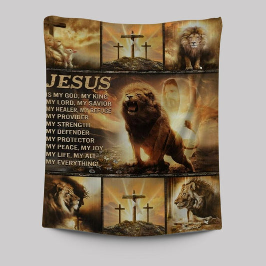 The Lion Of Judah Jesus Christ Jesus Is My God Tapestry
