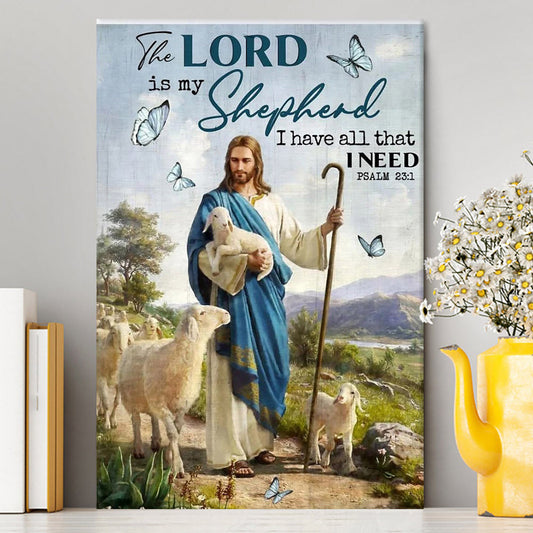 The Lord Is My Shepherd I Have All That I Need Walking With Lambs Jesus Canvas Prints - Jesus Christ Canvas Art - Christian Wall Decor