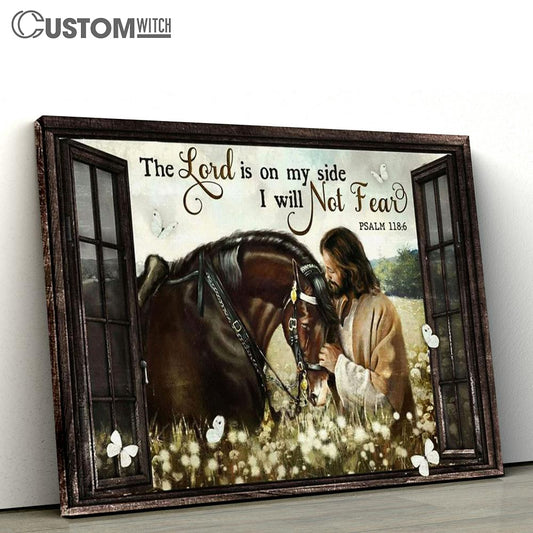 The Lord Is On My Side I Will Not Fear Canvas Jesus And Horse Canvas Prints - Christian Wall Art - Religious Home Decor
