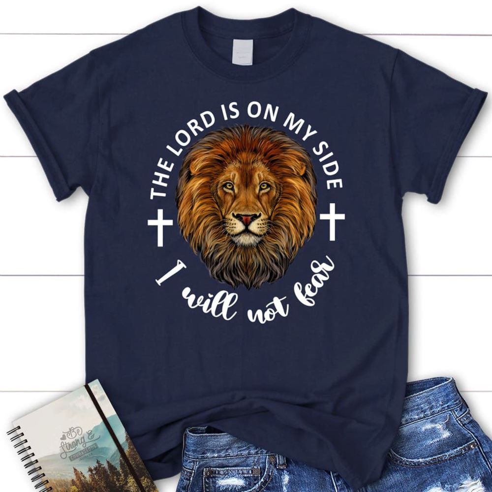 The Lord Is On My Side I Will Not Fear T Shirt, Blessed T Shirt, Bible T shirt, T shirt Women