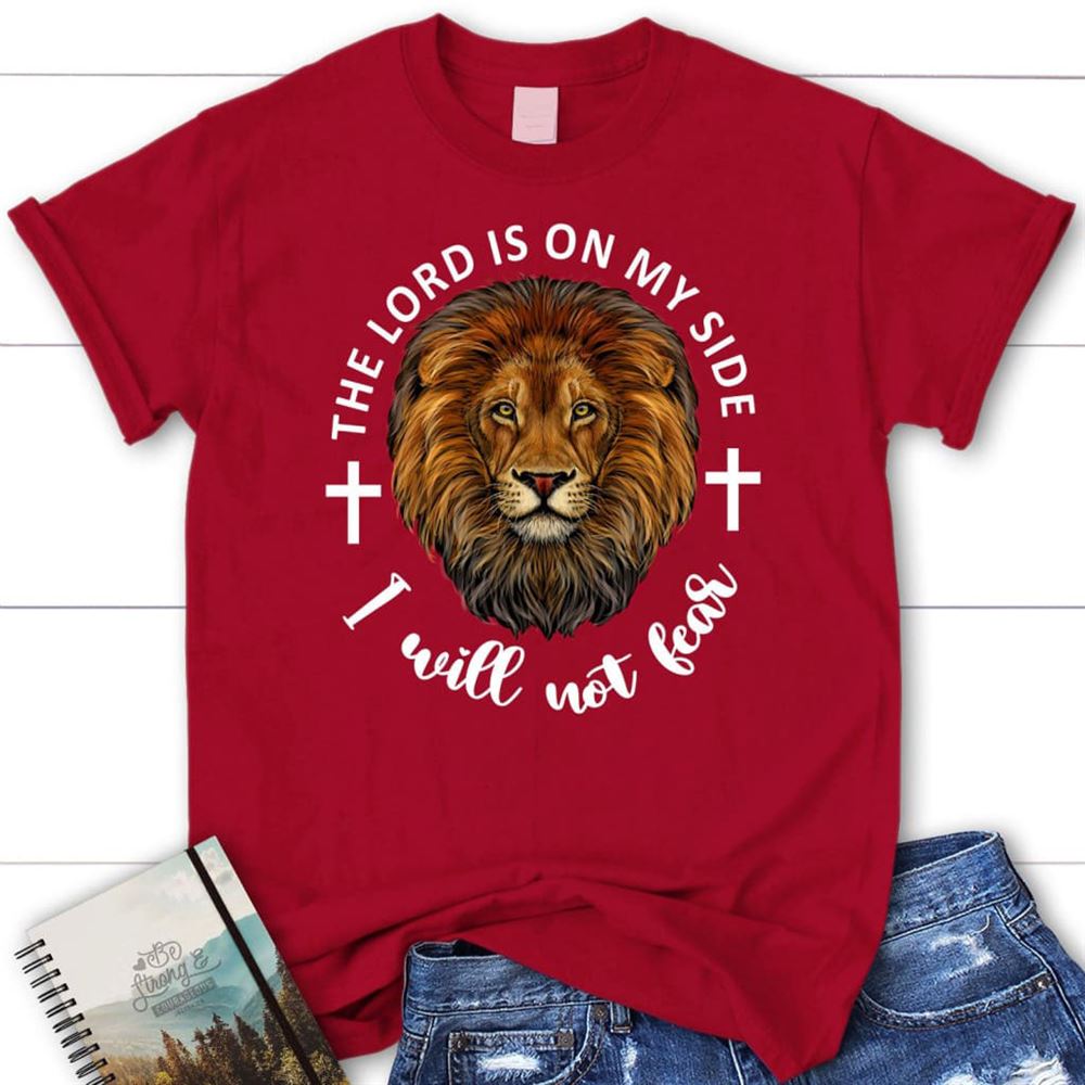 The Lord Is On My Side I Will Not Fear T Shirt, Blessed T Shirt, Bible T shirt, T shirt Women
