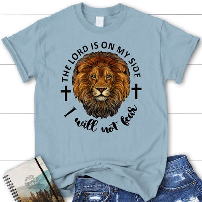 The Lord Is On My Side I Will Not Fear T Shirt, Blessed T Shirt, Bible T shirt, T shirt Women