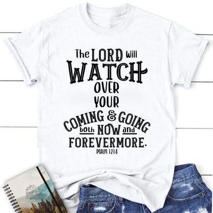 The Lord Will Watch Over Your Coming And Going Christian T Shirt, Blessed T Shirt, Bible T shirt, T shirt Women