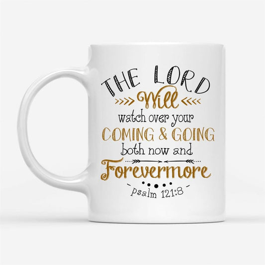 The Lord Will Watch Over Your Coming And Going Psalm 1218 Bible Verse Mug, Christian Mug, Bible Mug, Faith Gift, Encouragement Gift