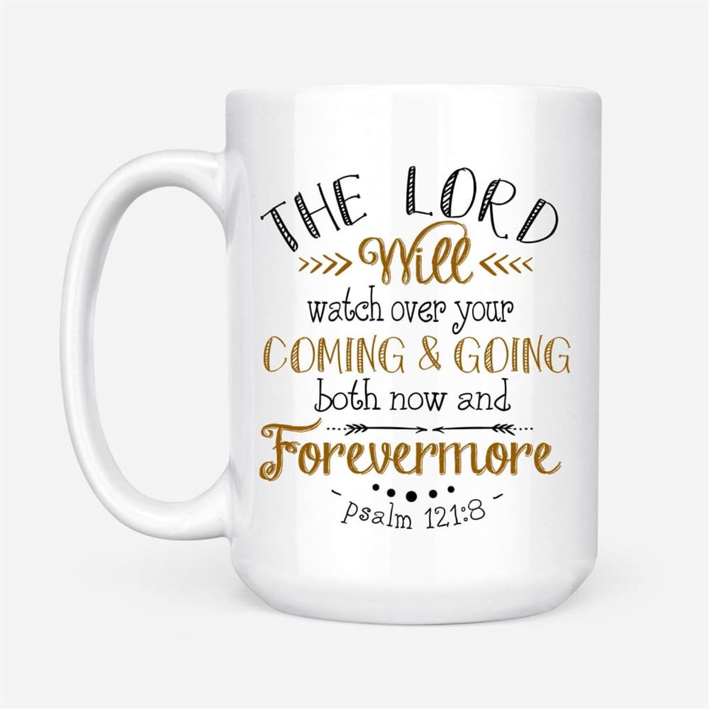 The Lord Will Watch Over Your Coming And Going Psalm 1218 Bible Verse Mug, Christian Mug, Bible Mug, Faith Gift, Encouragement Gift