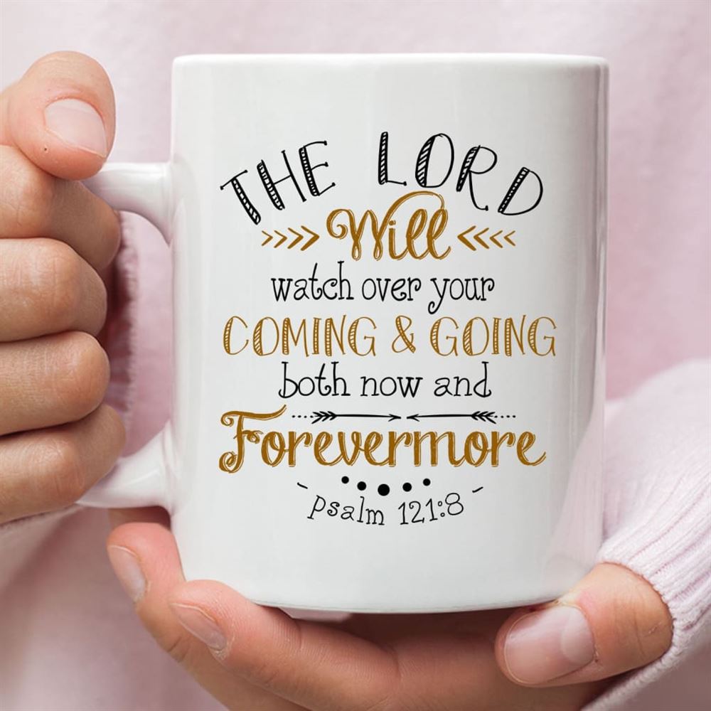 The Lord Will Watch Over Your Coming And Going Psalm 1218 Bible Verse Mug, Christian Mug, Bible Mug, Faith Gift, Encouragement Gift