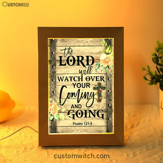The Lord Will Watch Over Your Coming And Going Psalm 1218 Frame Lamp Prints - Bible Verse Decor - Scripture Art