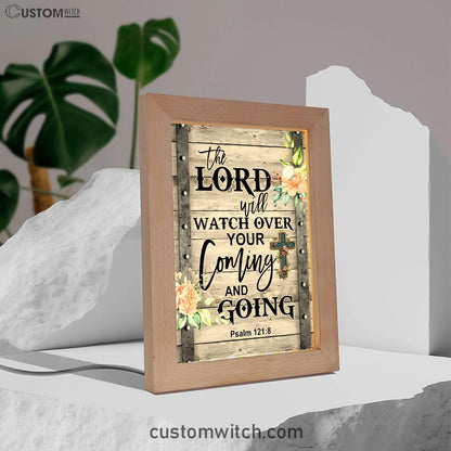 The Lord Will Watch Over Your Coming And Going Psalm 1218 Frame Lamp Prints - Bible Verse Decor - Scripture Art
