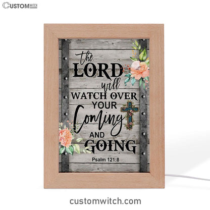 The Lord Will Watch Over Your Coming And Going Psalm 1218 Frame Lamp Prints - Bible Verse Decor - Scripture Art
