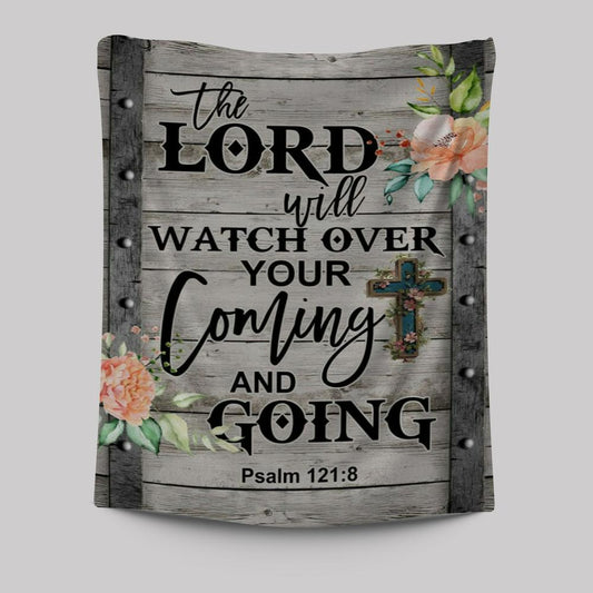 The Lord Will Watch Over Your Coming And Going Psalm 1218 Tapestry Prints - Bible Verse Wall Decor - Scripture Wall Art