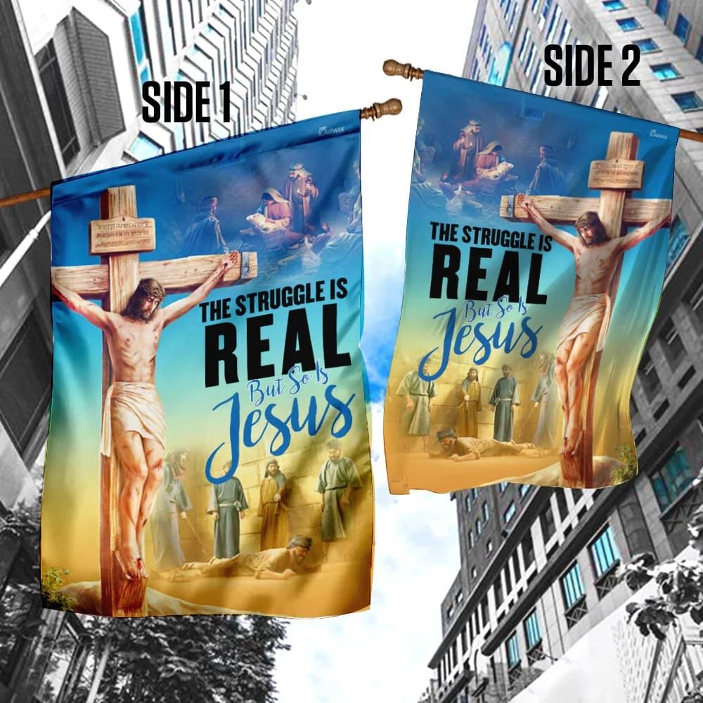 The Struggle Is Real But So Is Jesus Christian House Flag, Outdoor Religious Flags, Christian Flag, Scripture Flag, Garden Banner