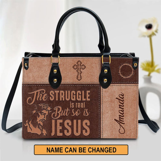 The Struggle Is Real But So Is Jesus Personalized Leather Bag For Women, Religious Gifts For Women