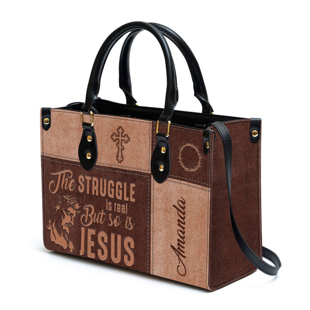 The Struggle Is Real But So Is Jesus Personalized Leather Bag For Women, Religious Gifts For Women