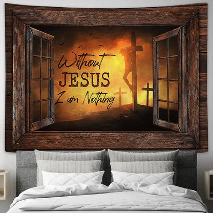The Three Cross Without Jesus I Am Nothing Tapestry Art - Bible Verse Wall Art - Wall Decor Christian