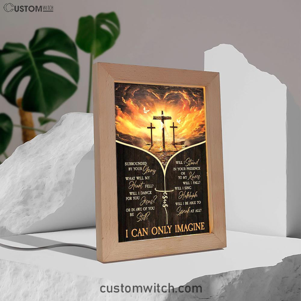 The Three Crosses I Can Only Imagine Frame Lamp Art - Christian Art - Bible Verse Art - Religious Home Decor