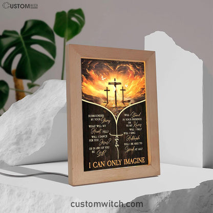 The Three Crosses I Can Only Imagine Frame Lamp Art - Christian Art - Bible Verse Art - Religious Home Decor
