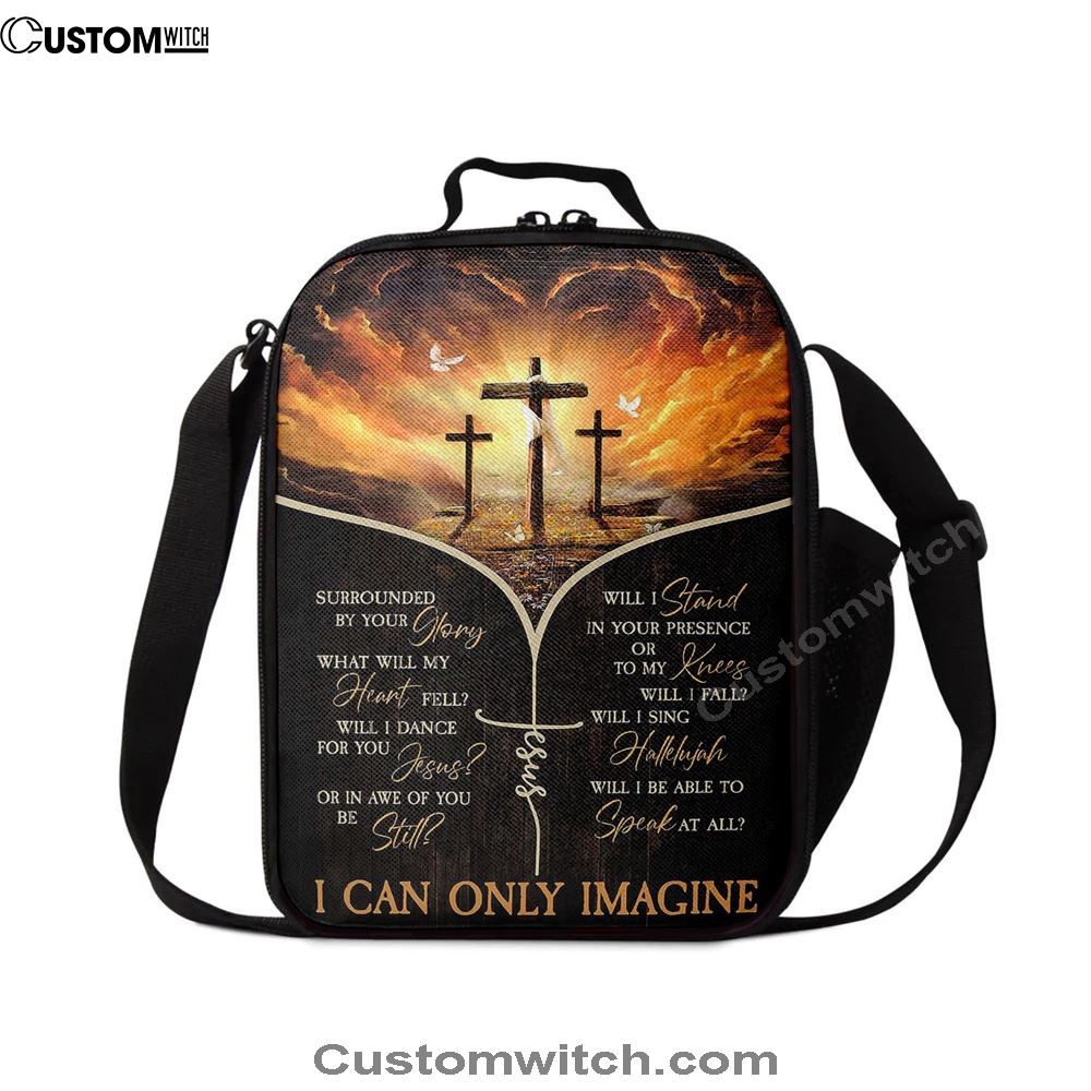 The Three Crosses I Can Only Imagine Lunch Bag For Men And Women, Spiritual Christian Lunch Box For School, Work