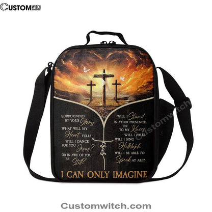 The Three Crosses I Can Only Imagine Lunch Bag For Men And Women, Spiritual Christian Lunch Box For School, Work
