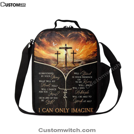 The Three Crosses I Can Only Imagine Lunch Bag For Men And Women, Spiritual Christian Lunch Box For School, Work