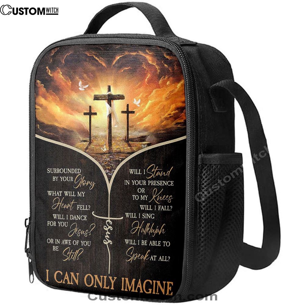 The Three Crosses I Can Only Imagine Lunch Bag For Men And Women, Spiritual Christian Lunch Box For School, Work