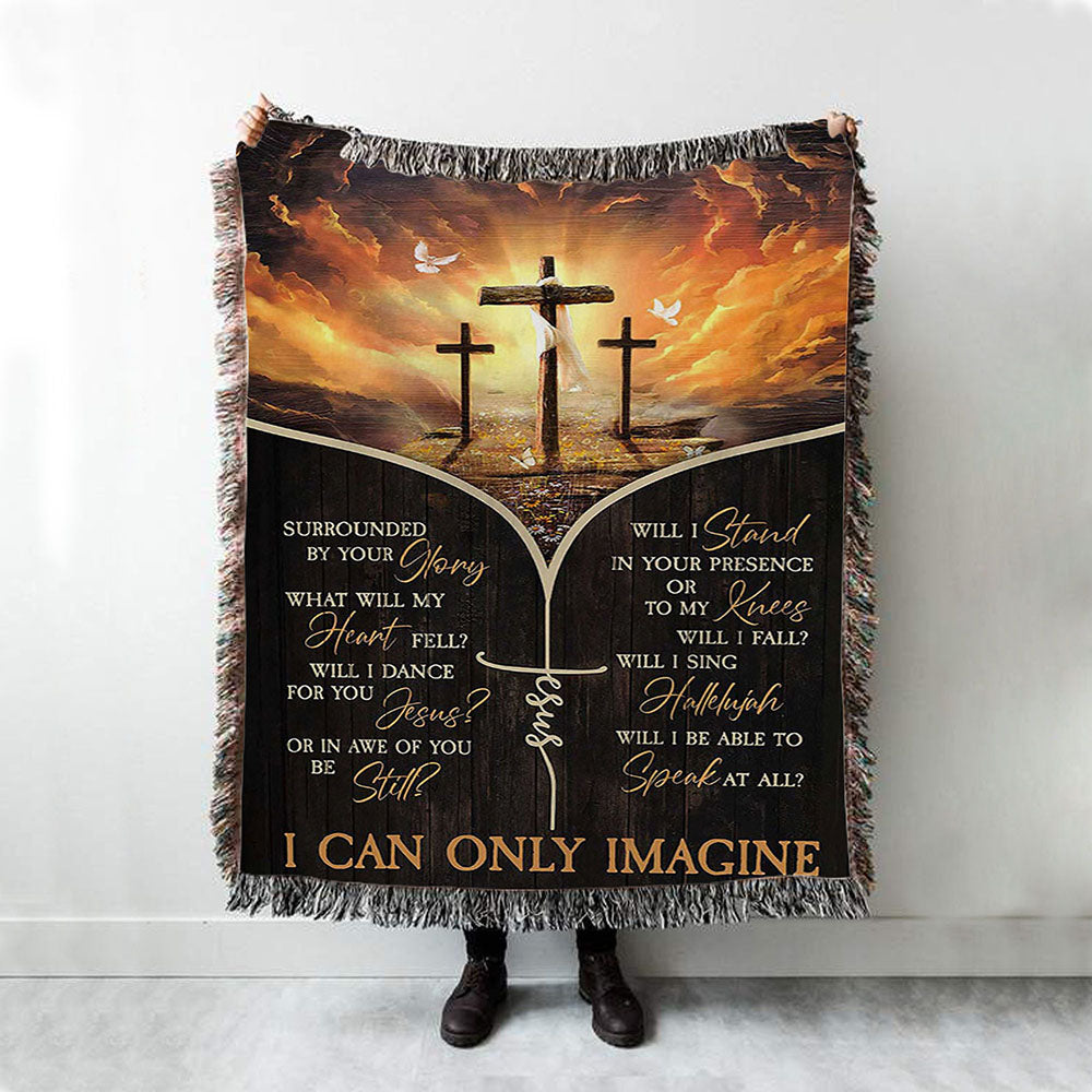 The Three Crosses I Can Only Imagine Woven Blanket Art - Christian Art - Bible Verse Throw Blanket - Religious Home Decor