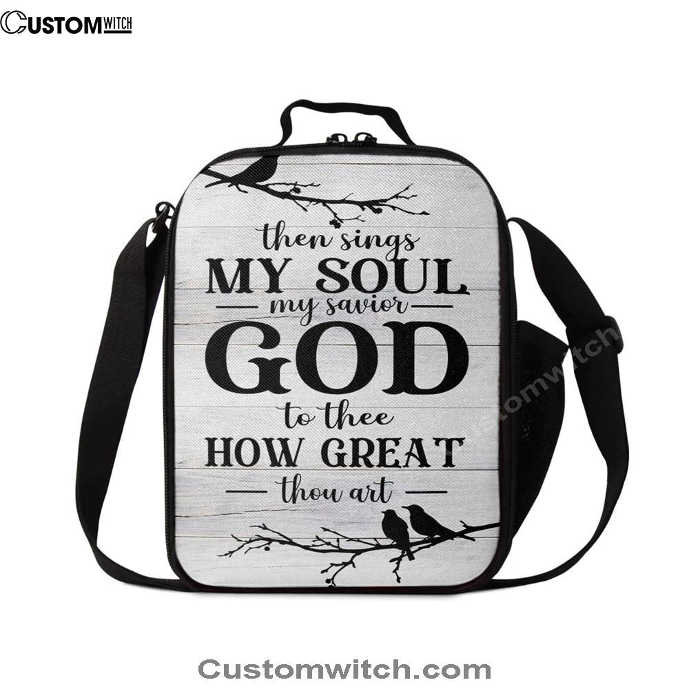 Then Sings My Soul My Savior God To Thee Bird Lunch Bag For Men And Women, Spiritual Christian Lunch Box For School, Work