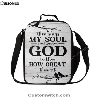Then Sings My Soul My Savior God To Thee Bird Lunch Bag For Men And Women, Spiritual Christian Lunch Box For School, Work