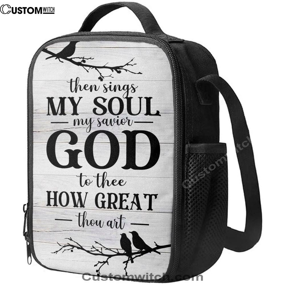 Then Sings My Soul My Savior God To Thee Bird Lunch Bag For Men And Women, Spiritual Christian Lunch Box For School, Work