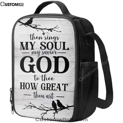 Then Sings My Soul My Savior God To Thee Bird Lunch Bag For Men And Women, Spiritual Christian Lunch Box For School, Work