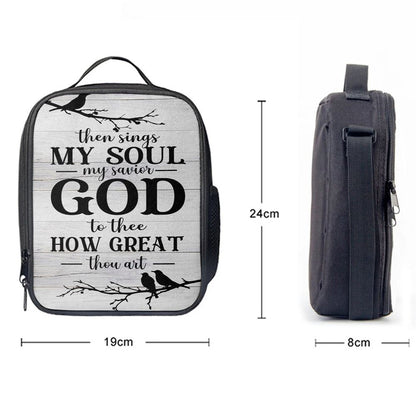 Then Sings My Soul My Savior God To Thee Bird Lunch Bag For Men And Women, Spiritual Christian Lunch Box For School, Work