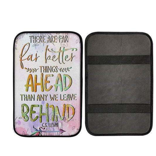 There Are Far Better Things Ahead Than Any We Leave Behind Car Center Console Cover, Religious Car Interior Accessories